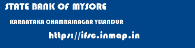 STATE BANK OF MYSORE  KARNATAKA CHAMRAJNAGAR YELANDUR   ifsc code